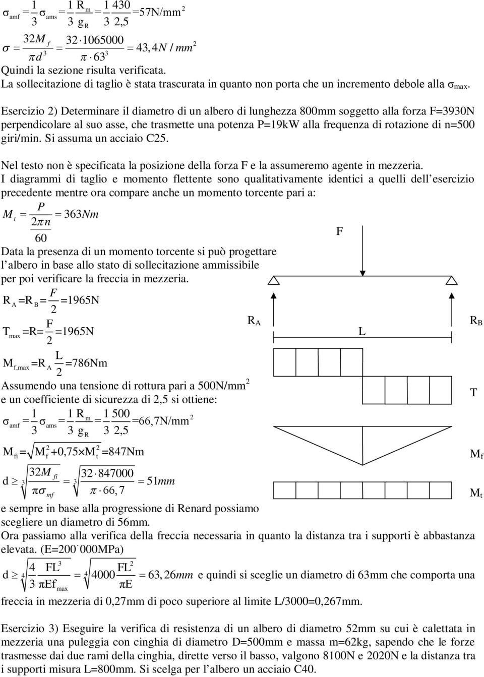 Si assua un acciaio C5. Nel eso non è specicaa la posizione della orza e la assuereo agene in ezzeria.