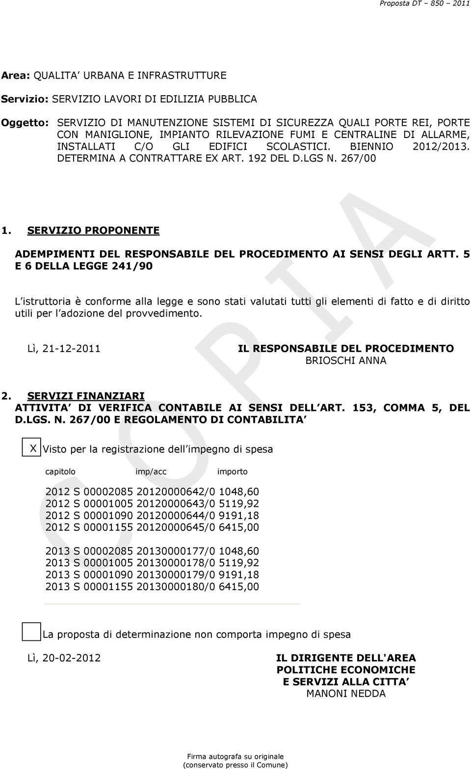 SERVIZIO PROPONENTE ADEMPIMENTI DEL RESPONSABILE DEL PROCEDIMENTO AI SENSI DEGLI ARTT.