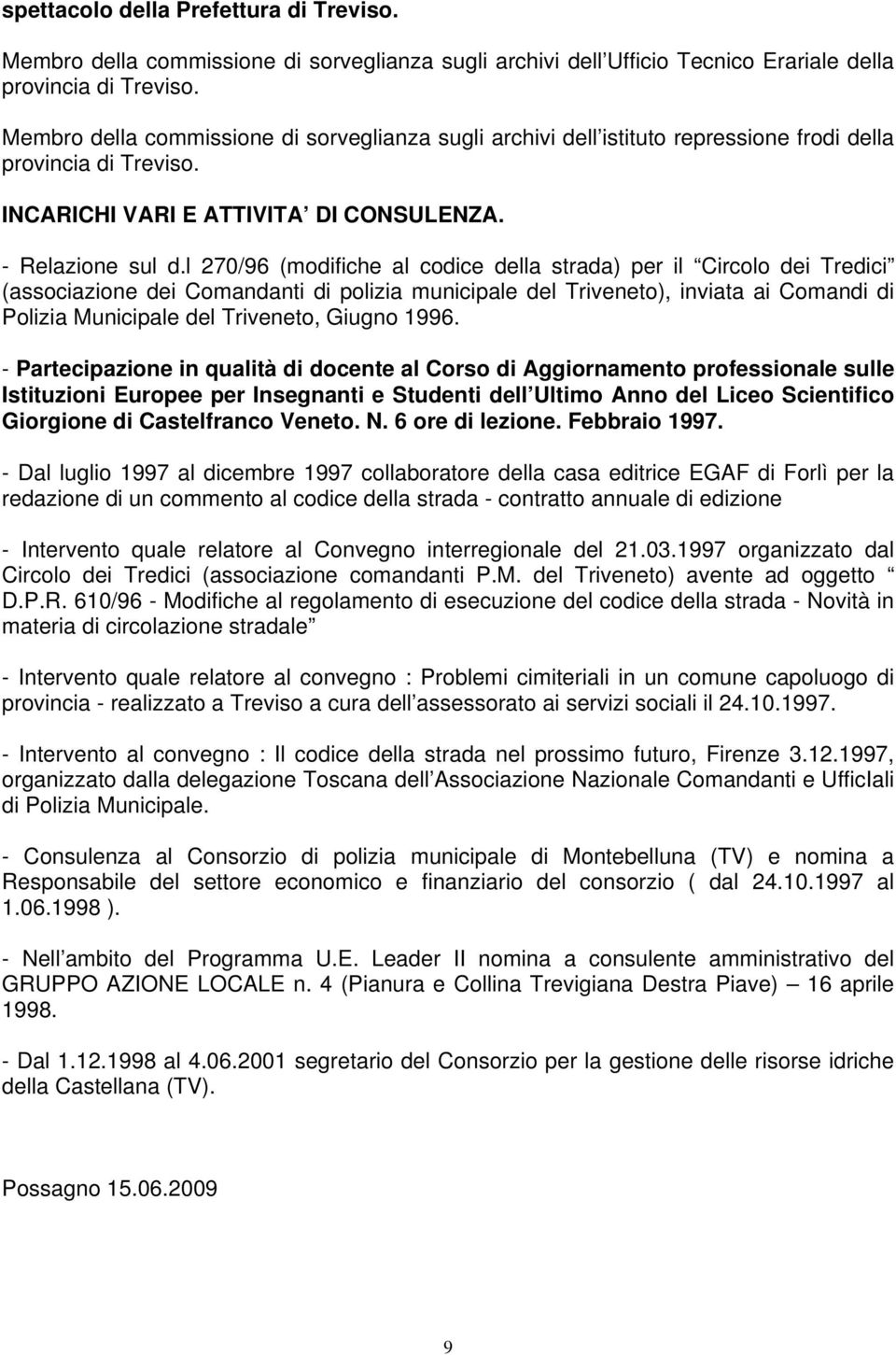 l 270/96 (modifiche al codice della strada) per il Circolo dei Tredici (associazione dei Comandanti di polizia municipale del Triveneto), inviata ai Comandi di Polizia Municipale del Triveneto,