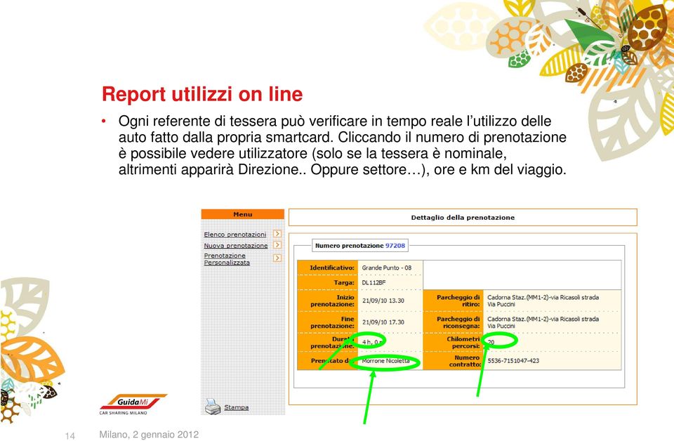 Cliccando il numero di prenotazione è possibile vedere utilizzatore (solo se