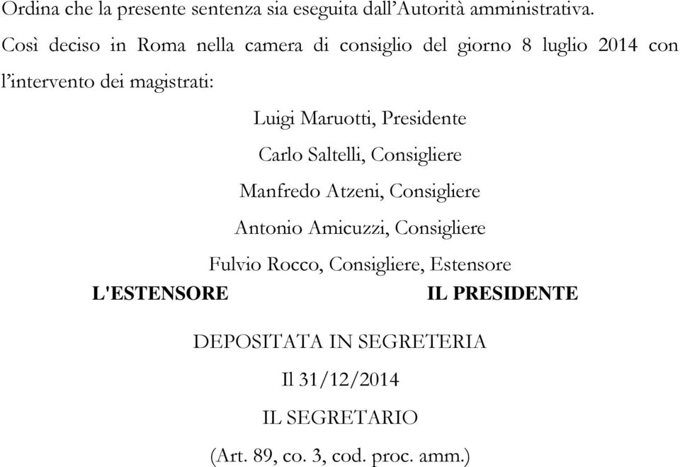 Maruotti, Presidente Carlo Saltelli, Consigliere Manfredo Atzeni, Consigliere Antonio Amicuzzi, Consigliere