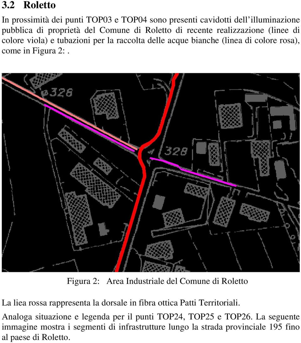 Figura 2: Area Industriale del Comune di Roletto La liea rossa rappresenta la dorsale in fibra ottica Patti Territoriali.