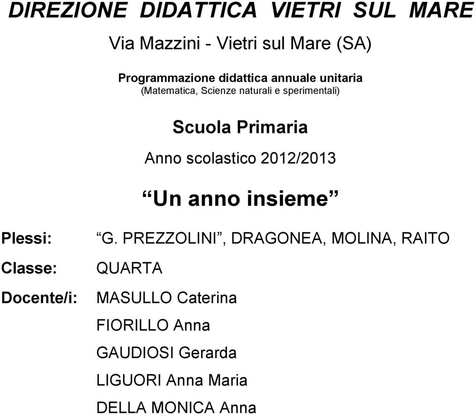 scolastico 2012/2013 Un anno insieme Plessi: Classe: Docente/i: G.