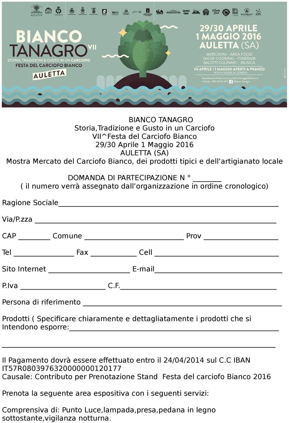 Iva C.F. Persona di riferimento Prodotti ( Specificare chiaramente e dettagliatamente i prodotti che si Intendono esporre: Il Pagamento dovrà essere effettuato entro il 24/04/2014 sul C.