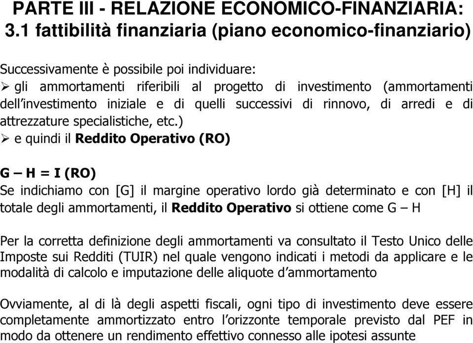 di quelli successivi di rinnovo, di arredi e di attrezzature specialistiche, etc.