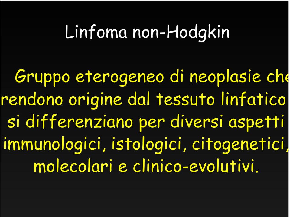 differenziano per diversi aspetti immunologici,