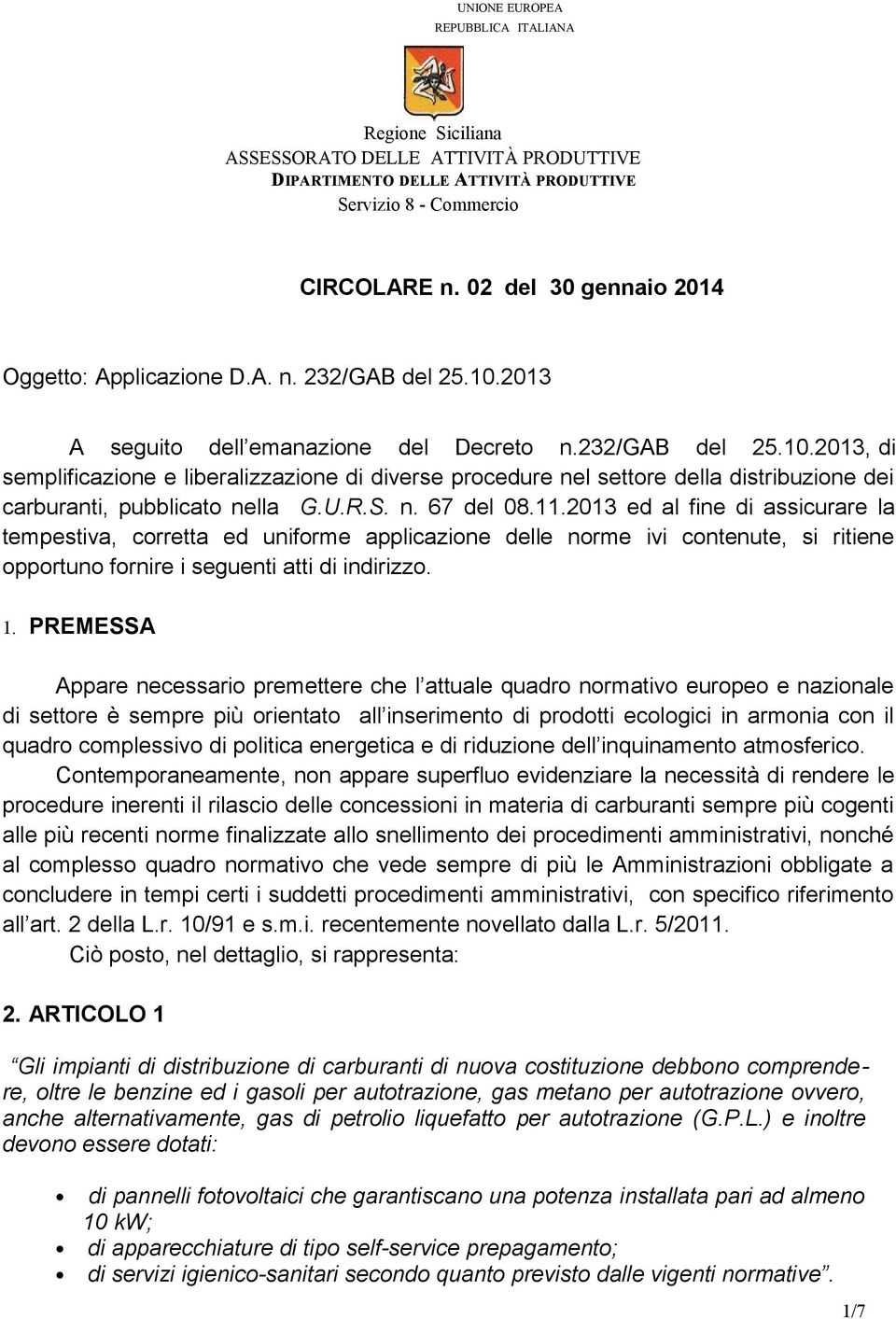 2013 A seguito dell emanazione del Decreto n.232/gab del 25.10.2013, di semplificazione e liberalizzazione di diverse procedure nel settore della distribuzione dei carburanti, pubblicato nella G.U.R.