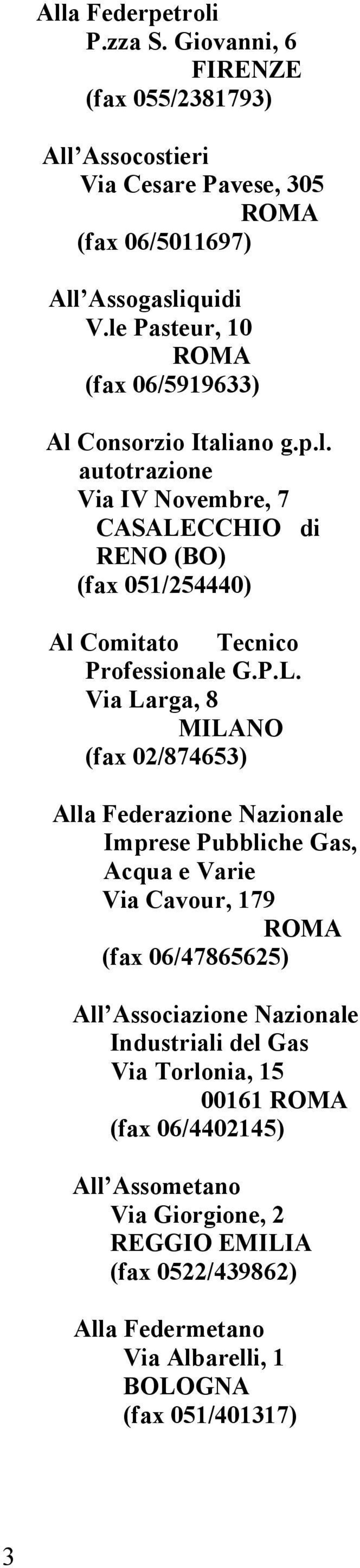 P.L. Via Larga, 8 MILANO (fax 02/874653) Alla Federazione Nazionale Imprese Pubbliche Gas, Acqua e Varie Via Cavour, 179 (fax 06/47865625) All Associazione Nazionale