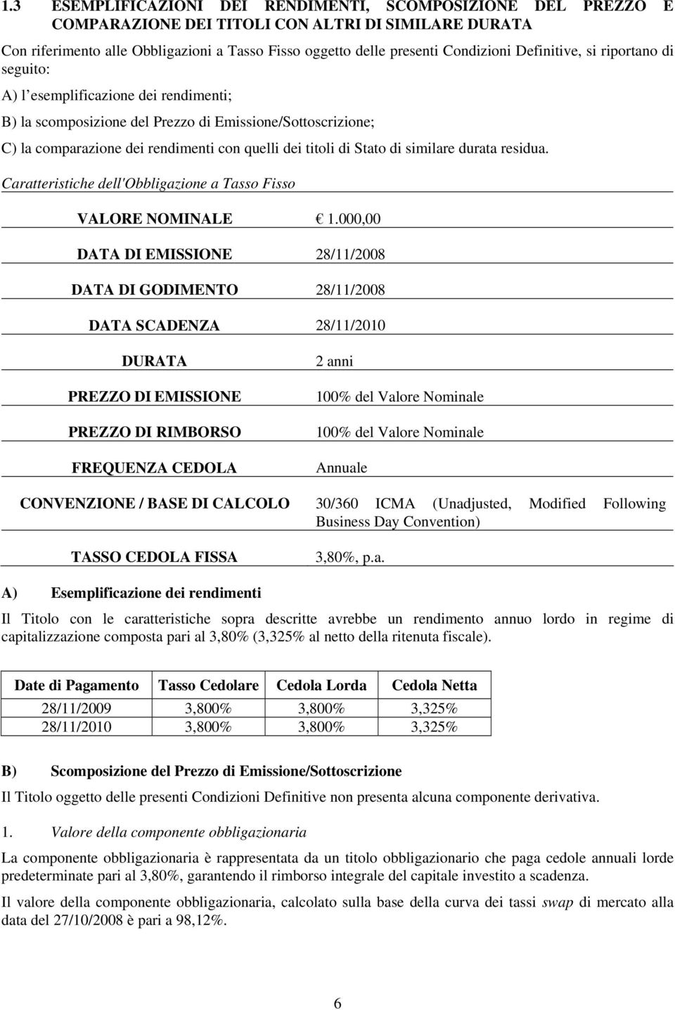 di similare durata residua. Caratteristiche dell'obbligazione a Tasso Fisso VALORE NOMINALE 1.