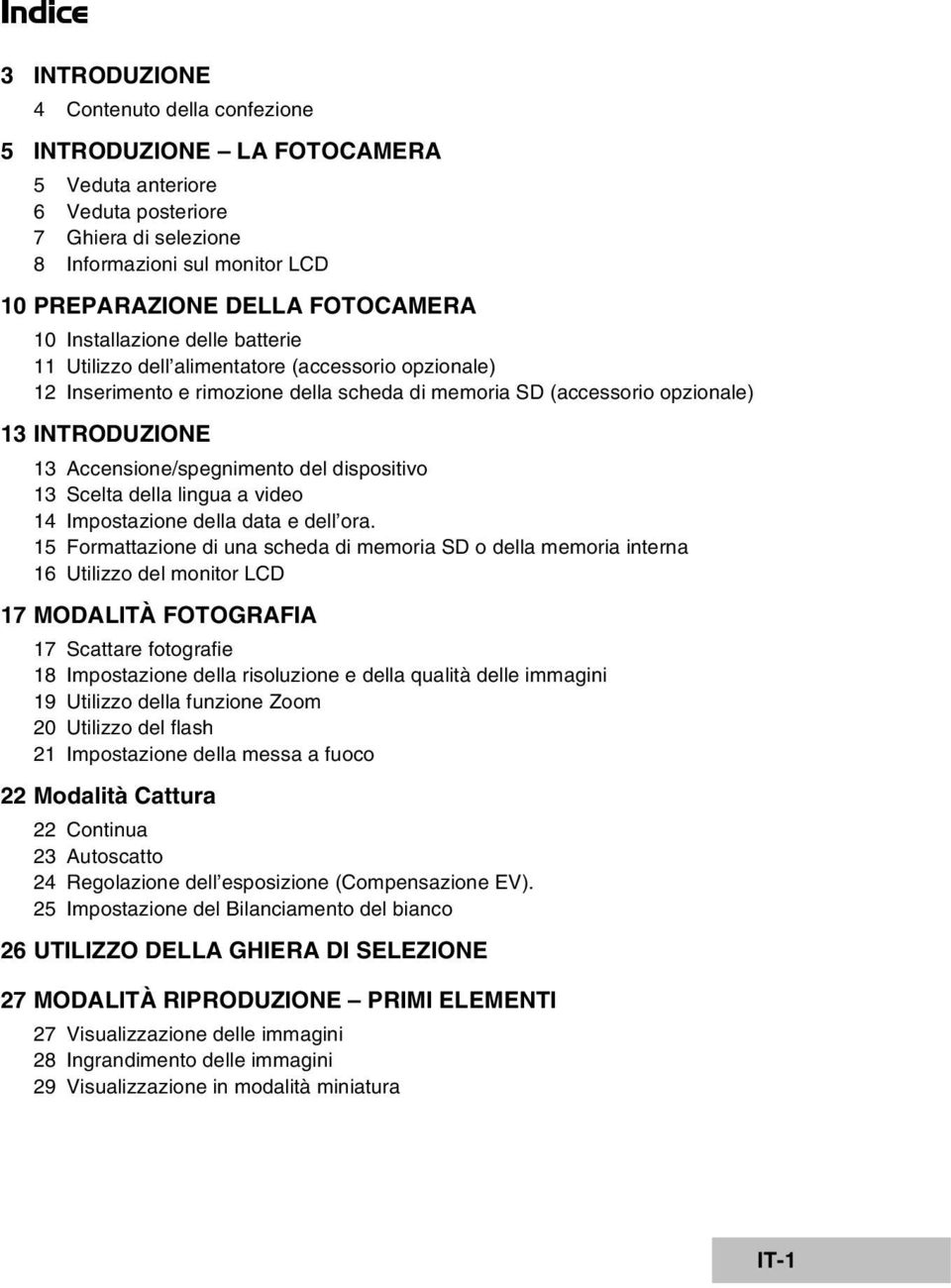 Accensione/spegnimento del dispositivo 13 Scelta della lingua a video 14 Impostazione della data e dell ora.