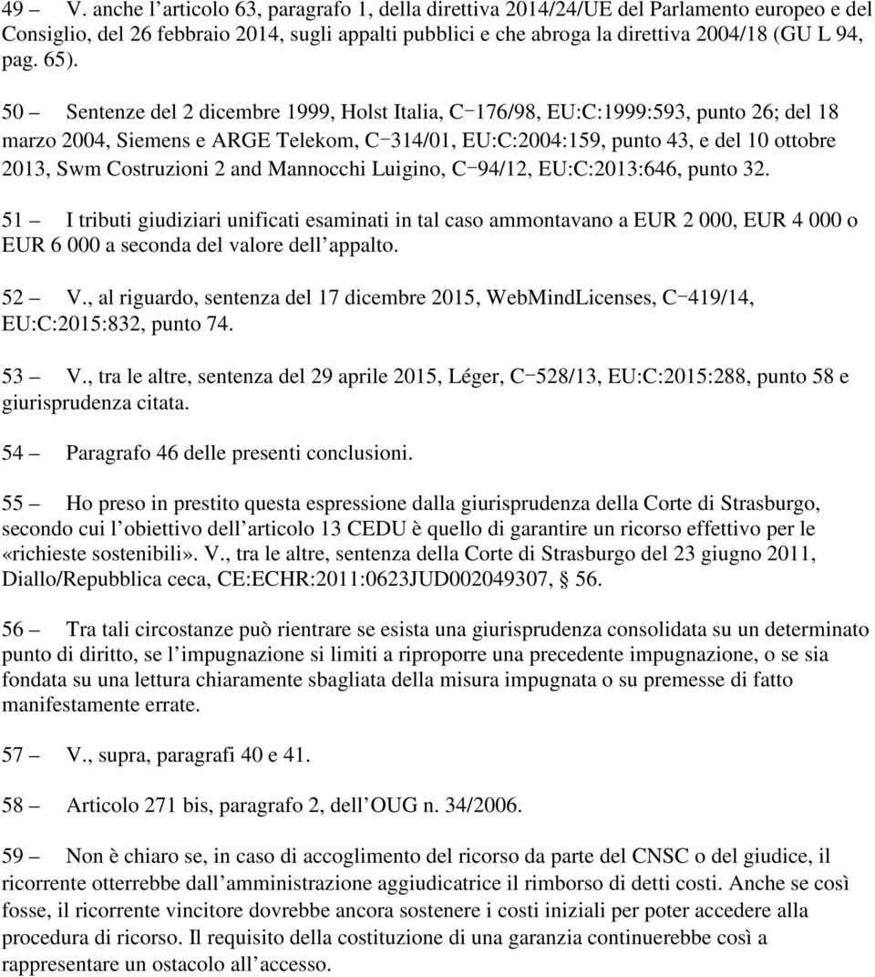 Costruzioni 2 and Mannocchi Luigino, C-94/12, EU:C:2013:646, punto 32.