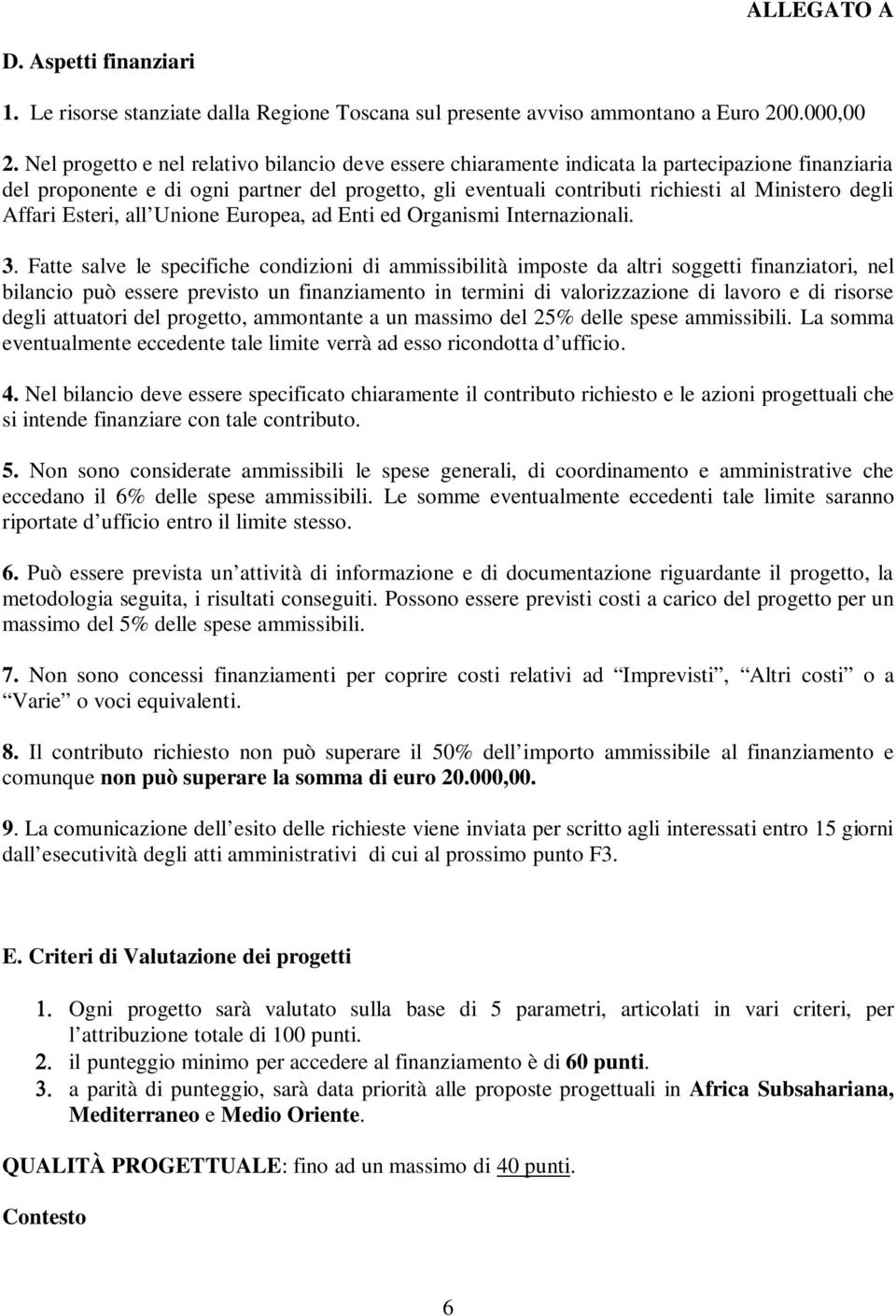 degli Affari Esteri, all Unione Europea, ad Enti ed Organismi Internazionali. 3.