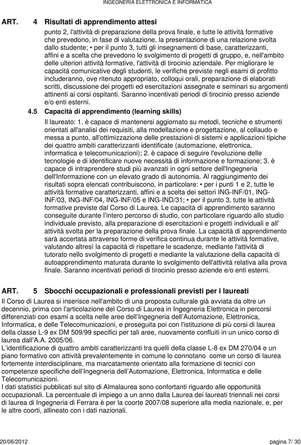 formative, l'attività di tirocinio aziendale.