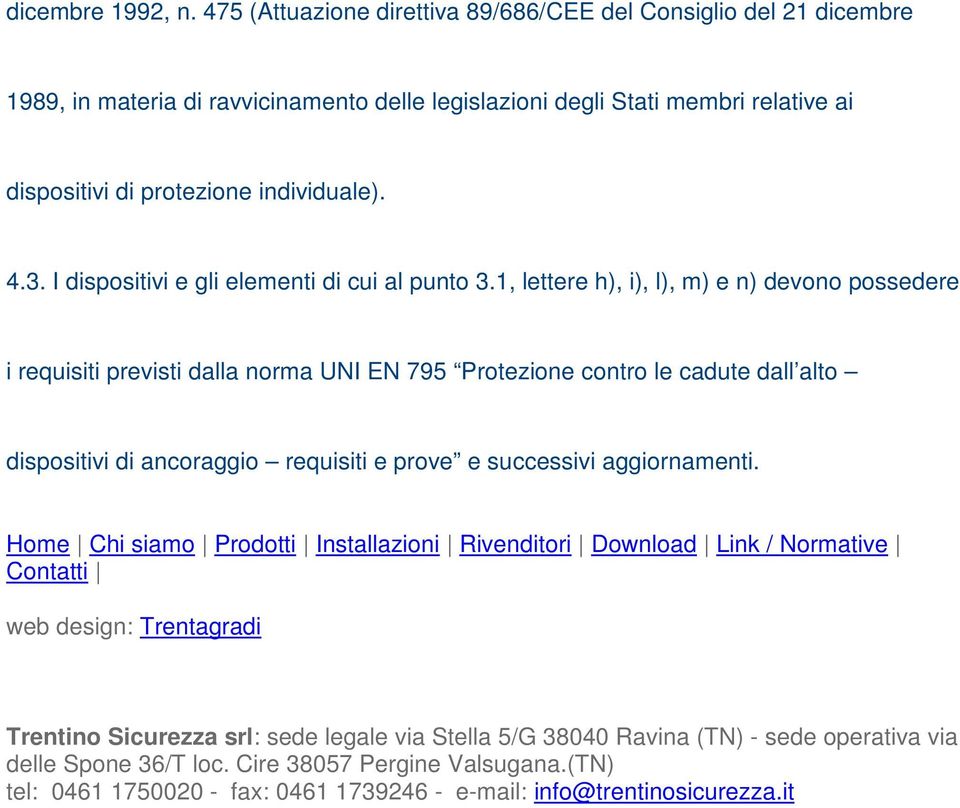 I dispositivi e gli elementi di cui al punto 3.