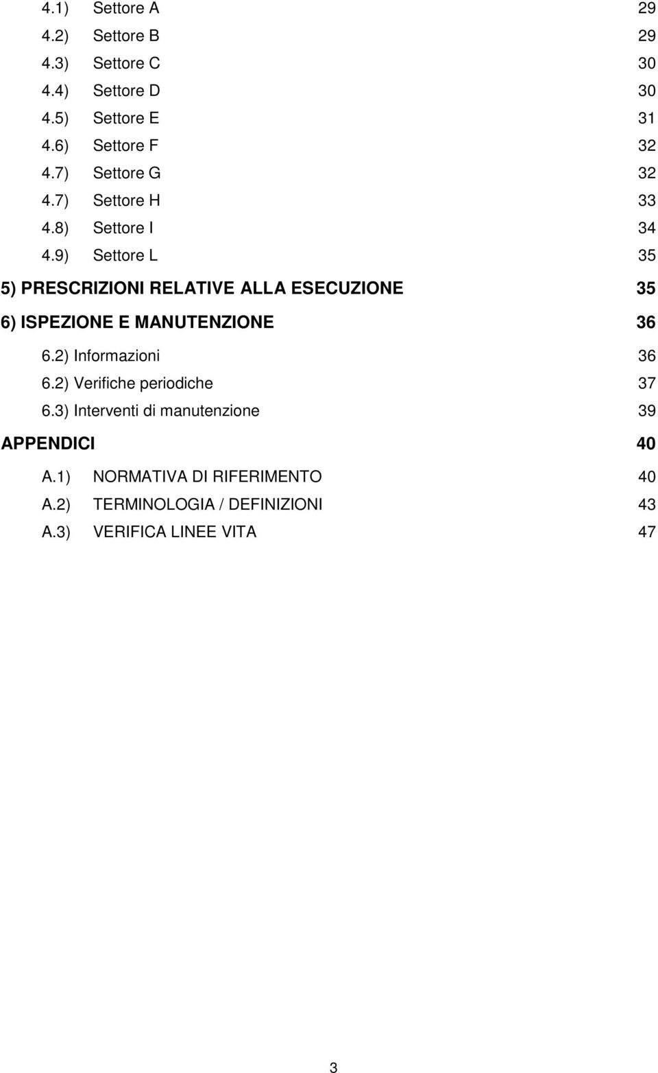 9) Settore L 35 5) PRESCRIZIONI RELATIVE ALLA ESECUZIONE 35 6) ISPEZIONE E MANUTENZIONE 36 6.