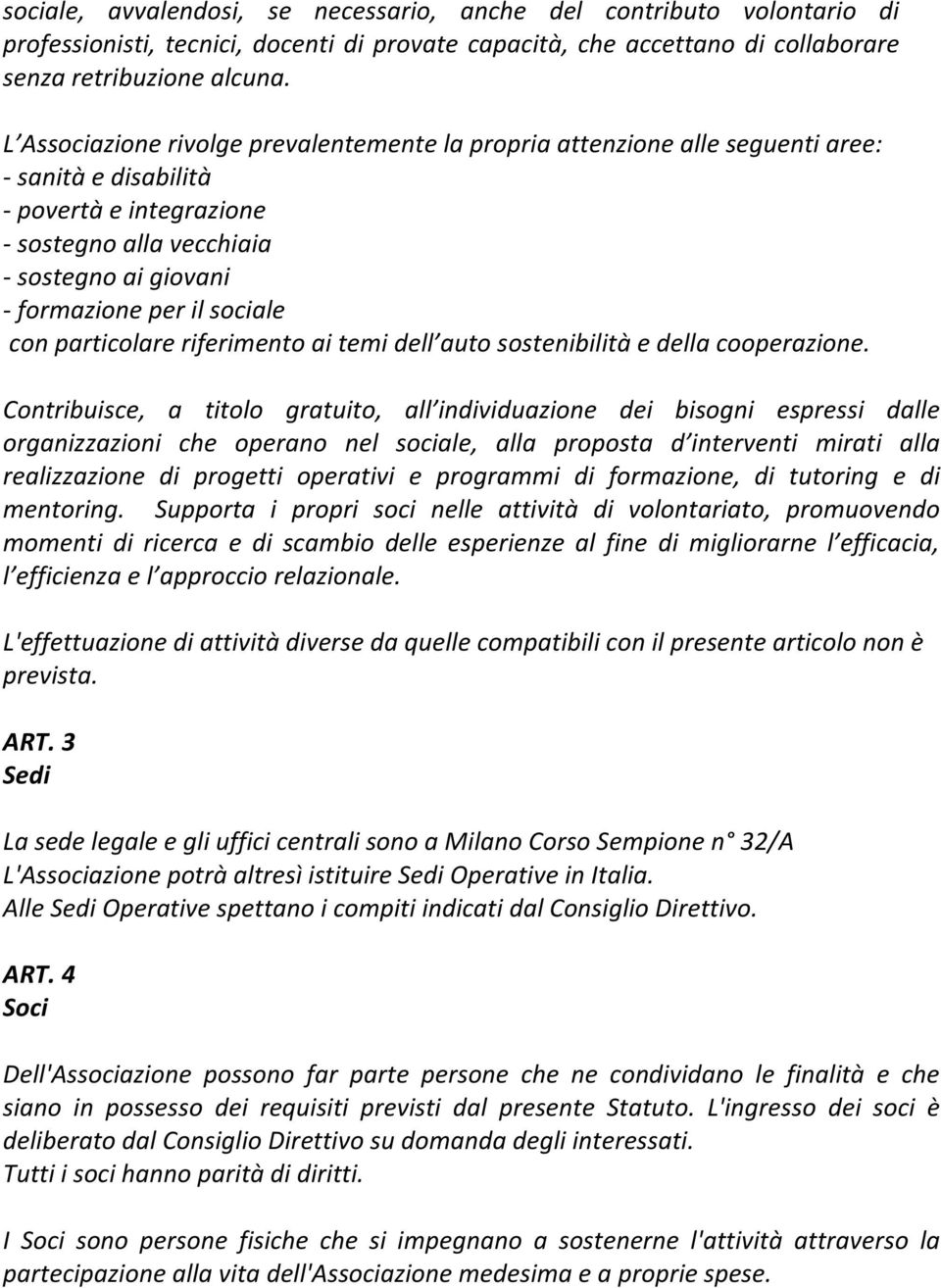 sociale con particolare riferimento ai temi dell auto sostenibilità e della cooperazione.