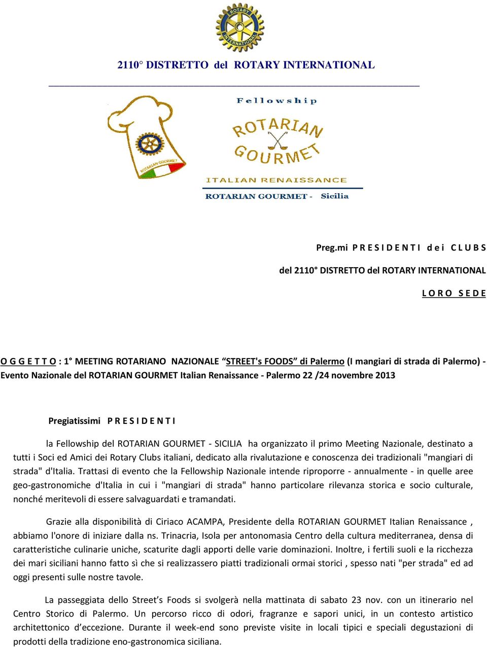 Palermo) - Evento Nazionale del ROTARIAN GOURMET Italian Renaissance - Palermo 22 /24 novembre 2013 Pregiatissimi P R E S I D E N T I la Fellowship del ROTARIAN GOURMET - SICILIA ha organizzato il