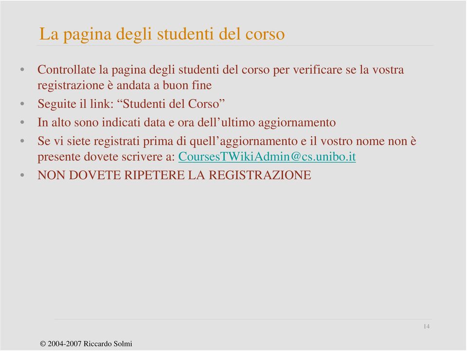 data e ora dell ultimo aggiornamento Se vi siete registrati prima di quell aggiornamento e il vostro