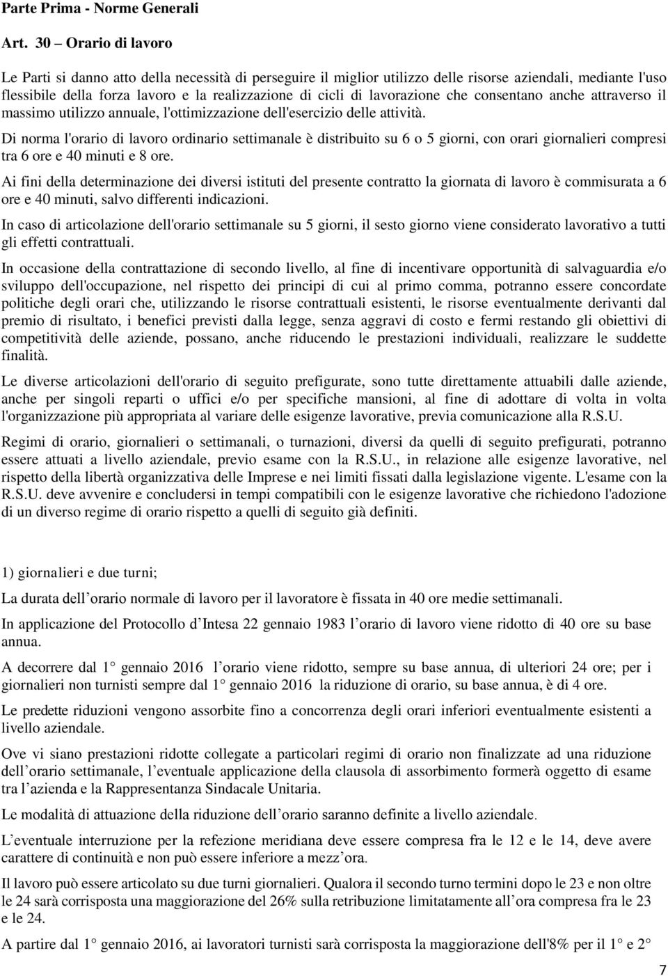 lavorazione che consentano anche attraverso il massimo utilizzo annuale, l'ottimizzazione dell'esercizio delle attività.