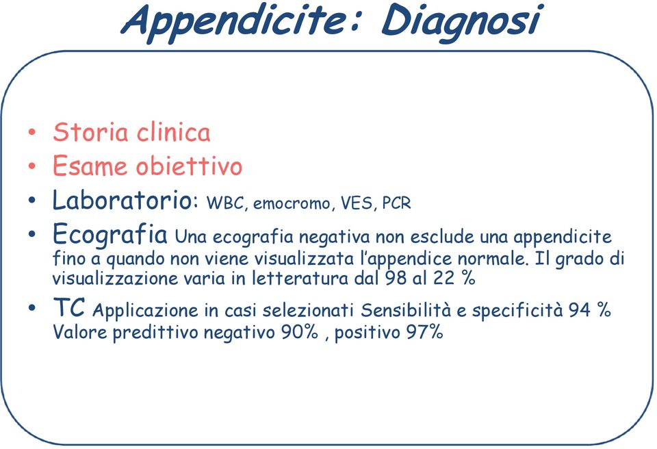 visualizzata l appendice normale.