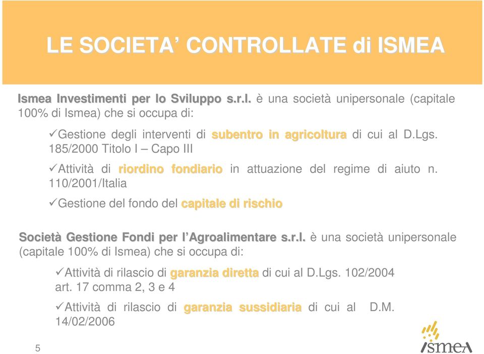 185/2000 Titolo I Capo III Attività di riordino fondiario in attuazione del regime di aiuto n.