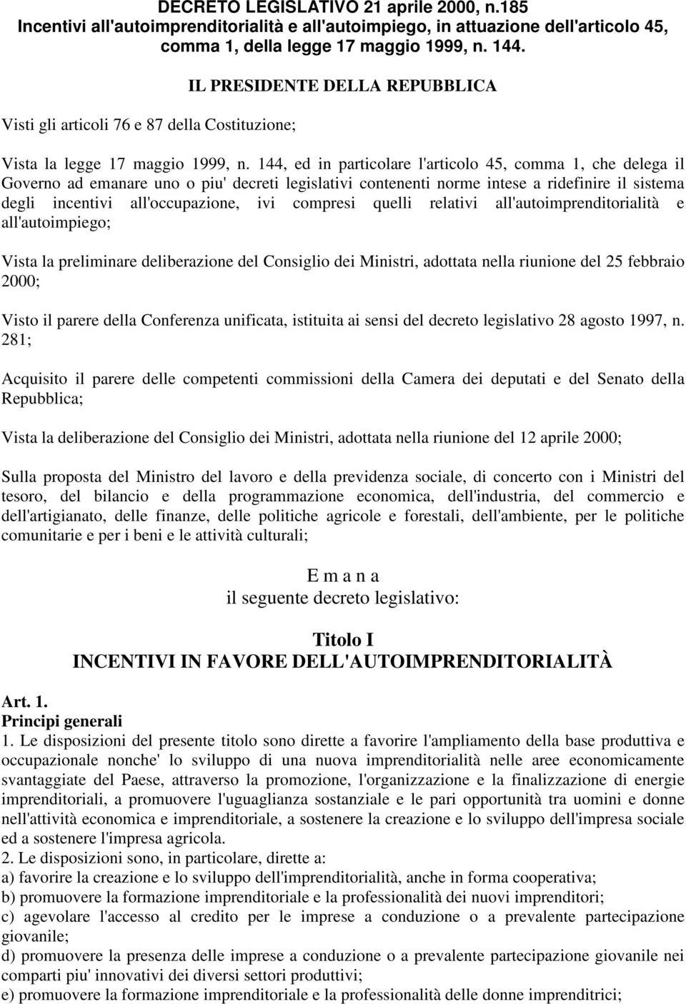 144, ed in particolare l'articolo 45, comma 1, che delega il Governo ad emanare uno o piu' decreti legislativi contenenti norme intese a ridefinire il sistema degli incentivi all'occupazione, ivi