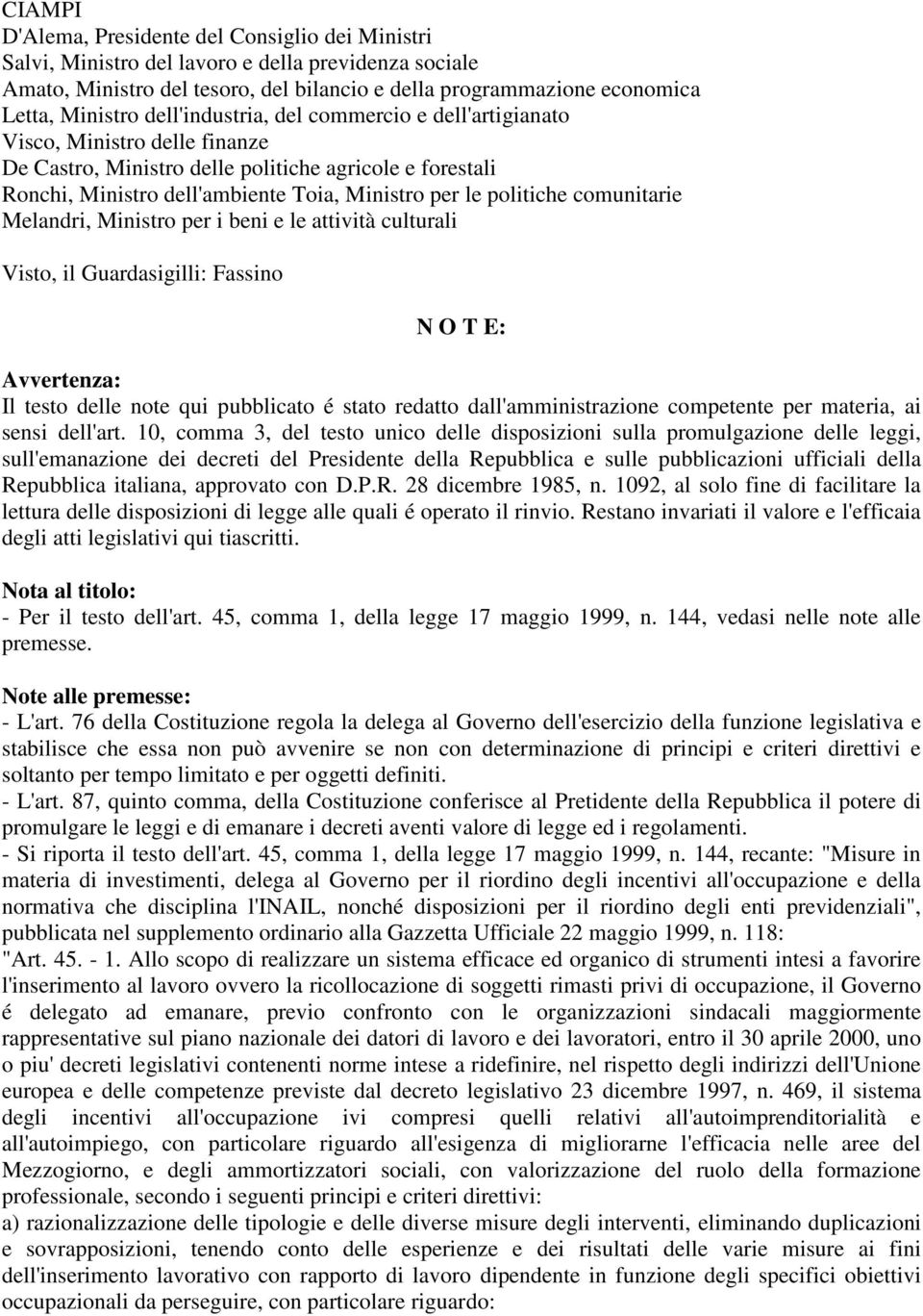 comunitarie Melandri, Ministro per i beni e le attività culturali Visto, il Guardasigilli: Fassino N O T E: Avvertenza: Il testo delle note qui pubblicato é stato redatto dall'amministrazione