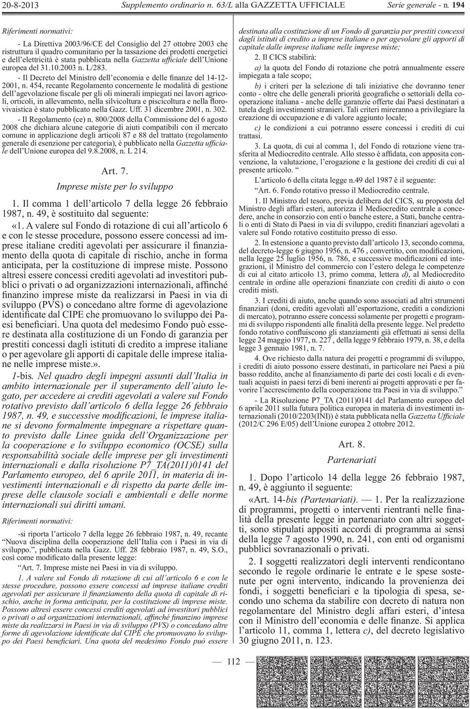 454, recante Regolamento concernente le modalità di gestione dell agevolazione scale per gli oli minerali impiegati nei lavori agricoli, orticoli, in allevamento, nella silvicoltura e piscicoltura e