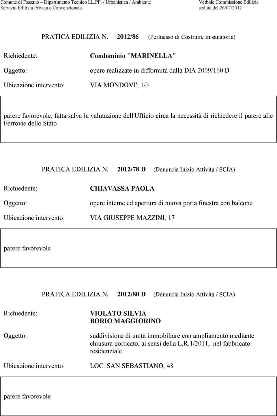 dell'ufficio circa la necessità di richiedere il parere alle Ferrovie dello Stato  2012/78 D (Denuncia Inizio Attività / SCIA) CHIAVASSA PAOLA opere interne ed apertura di