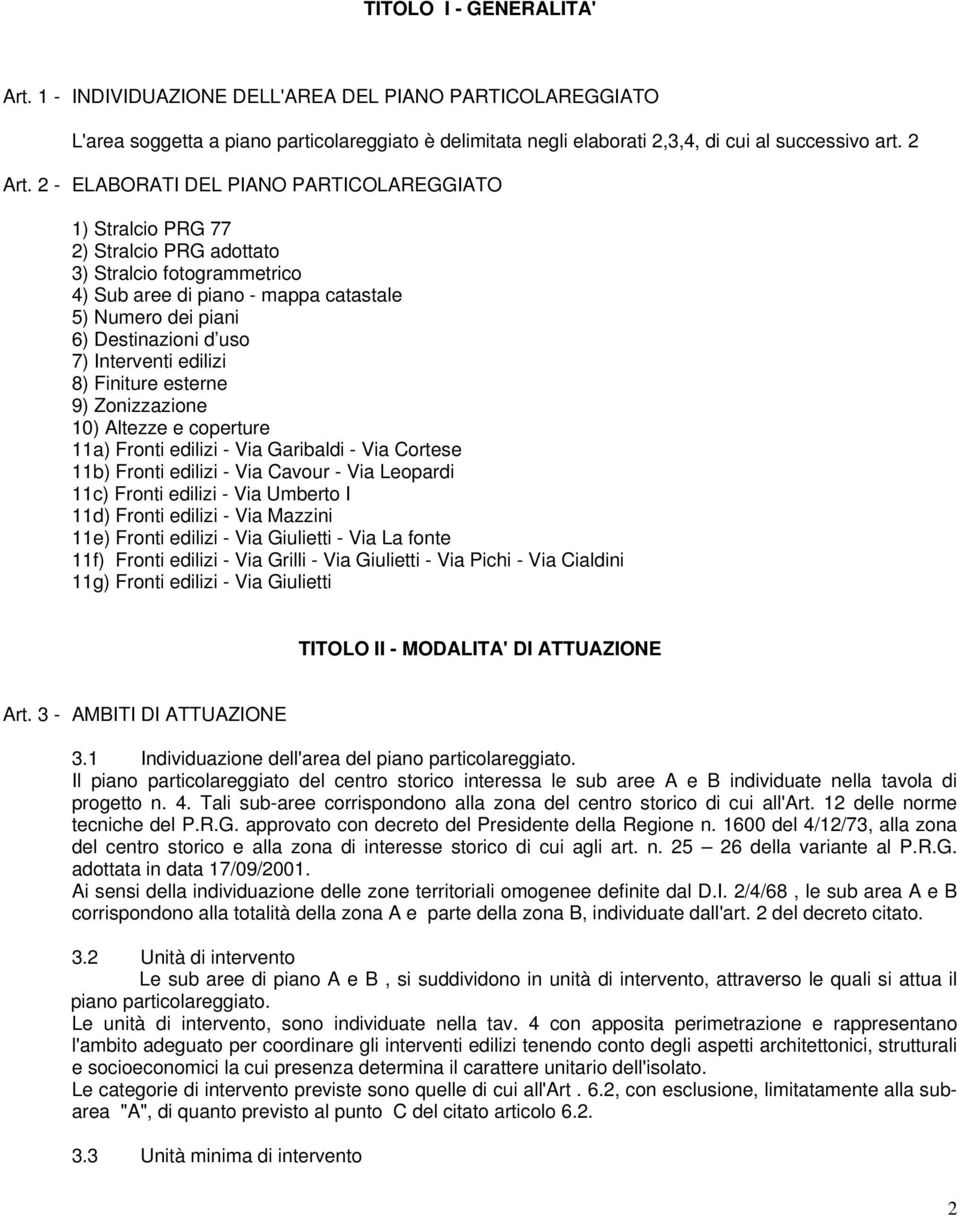 Interventi edilizi 8) Finiture esterne 9) Zonizzazione 10) Altezze e coperture 11a) Fronti edilizi - Via Garibaldi - Via Cortese 11b) Fronti edilizi - Via Cavour - Via Leopardi 11c) Fronti edilizi -