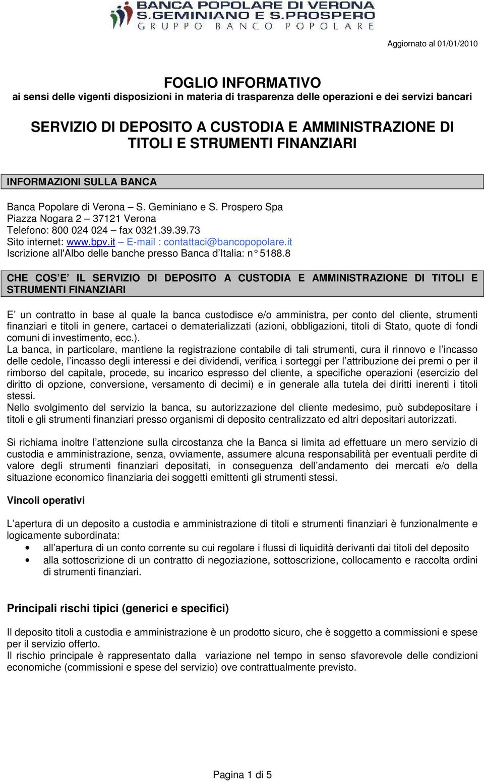 it E-mail : contattaci@bancopopolare.it Iscrizione all'albo delle banche presso Banca d Italia: n 5188.