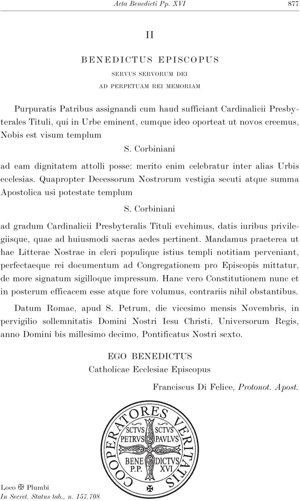 oporteat ut novos creemus, Nobis est visum templum S. Corbiniani ad eam dignitatem attolli posse: merito enim celebratur inter alias Urbis ecclesias.