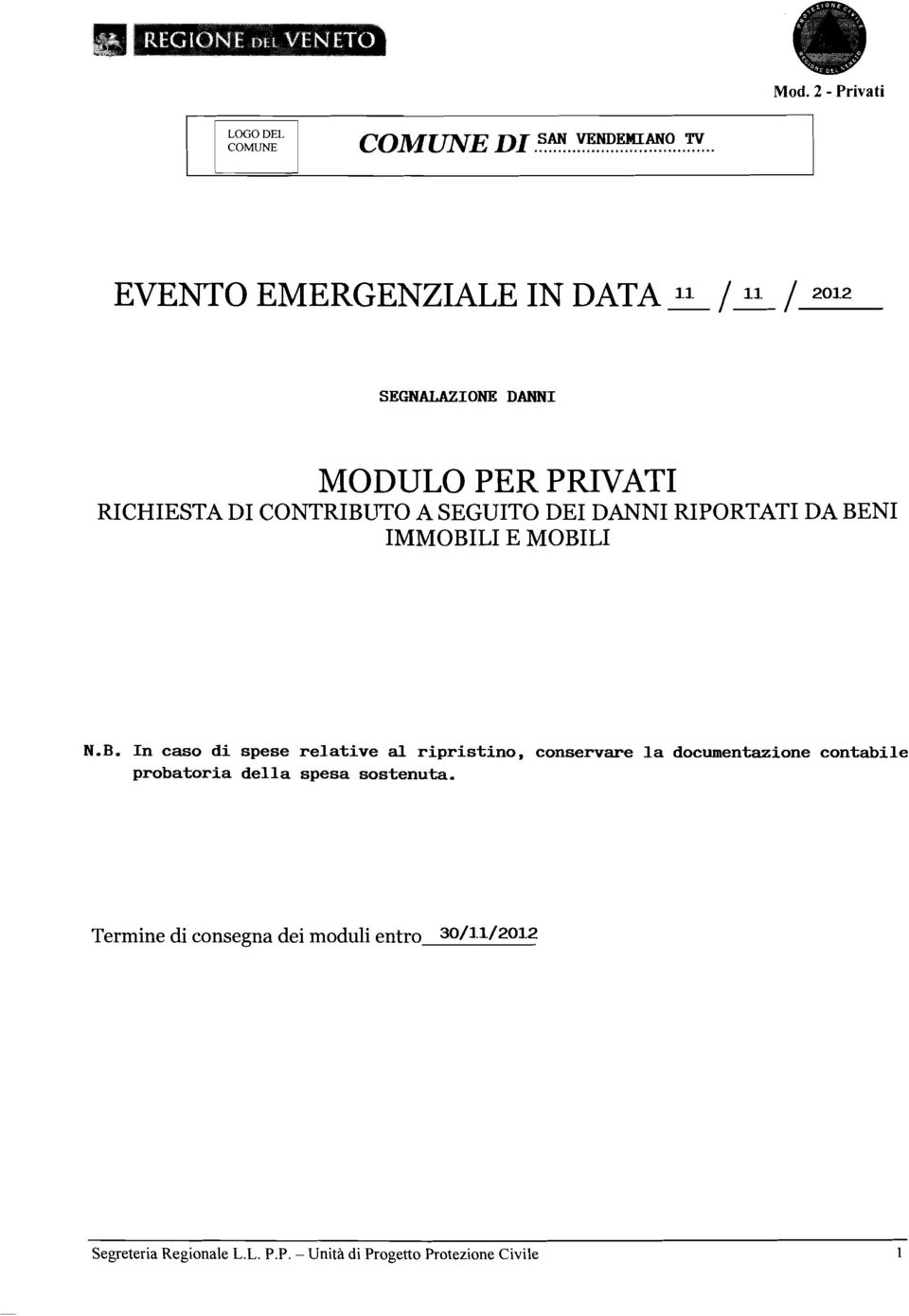 N.B. n caso di spese relative al ripristino, conservare la documentazione contabile probatoria della spesa