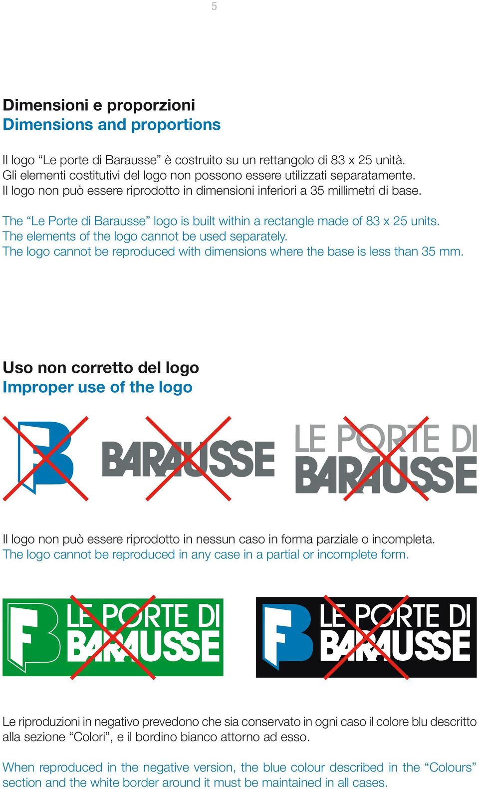 The Le Porte di Barausse logo is built within a rectangle made of 83 x 25 units. The elements of the logo cannot be used separately.