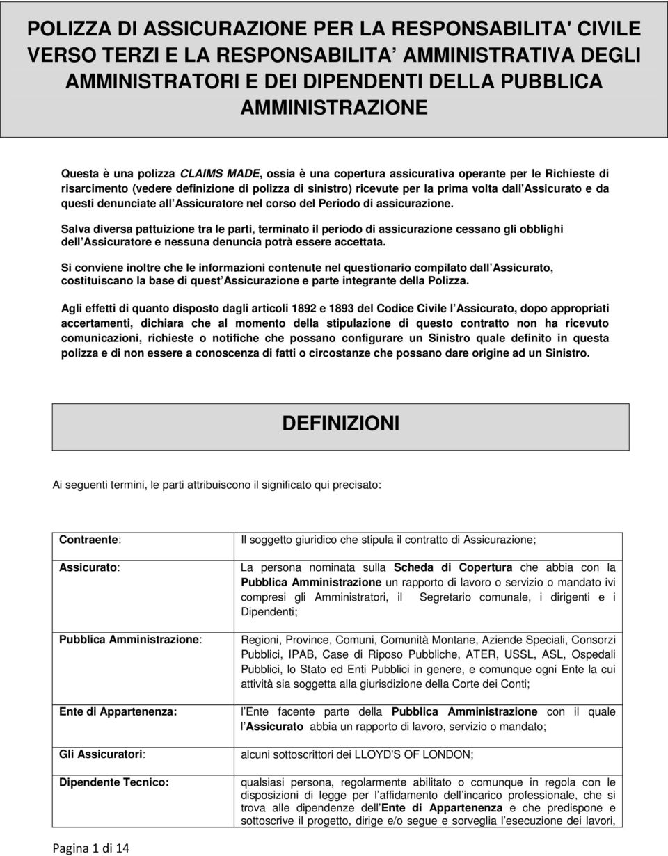 Assicuratore nel corso del Periodo di assicurazione.