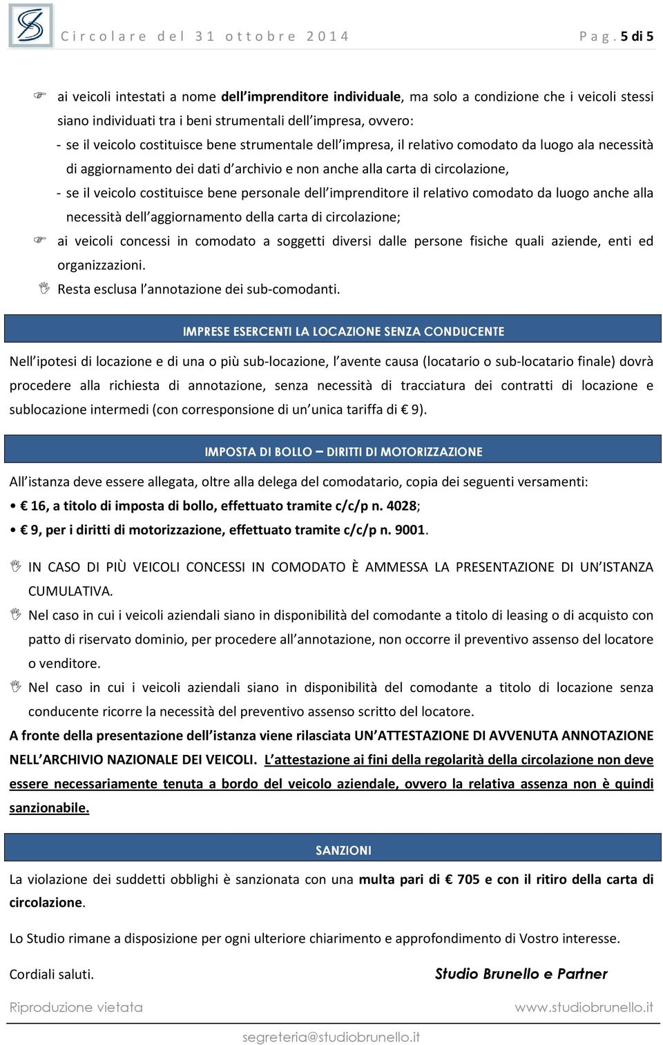 bene strumentale dell impresa, il relativo comodato da luogo ala necessità di aggiornamento dei dati d archivio e non anche alla carta di circolazione, - se il veicolo costituisce bene personale dell