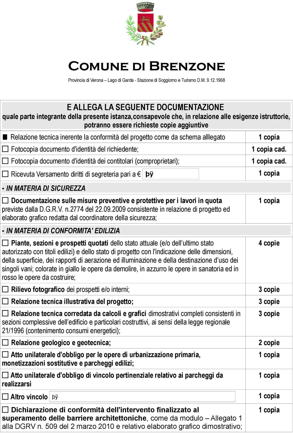 Ricevuta Versamento diritti di segreteria pari a - IN MATERIA DI SICUREZZA Documentazione sulle misure preventive e protettive per i lavori in quota previste dalla D.G.R.V. n.2774 del 22.09.