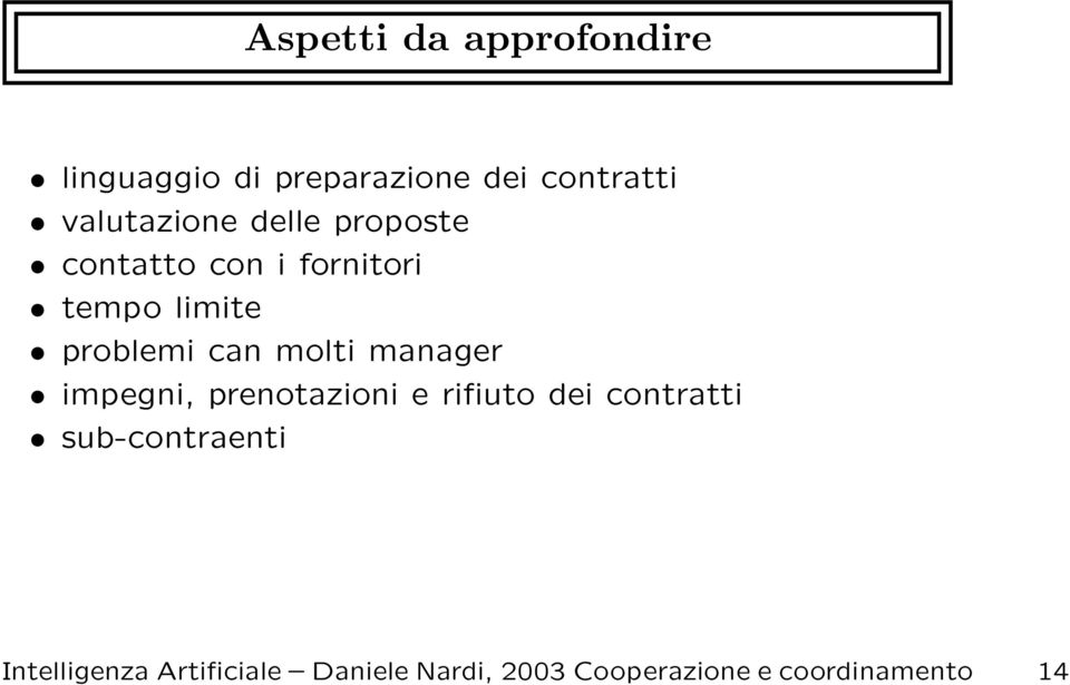 can molti manager impegni, prenotazioni e rifiuto dei contratti