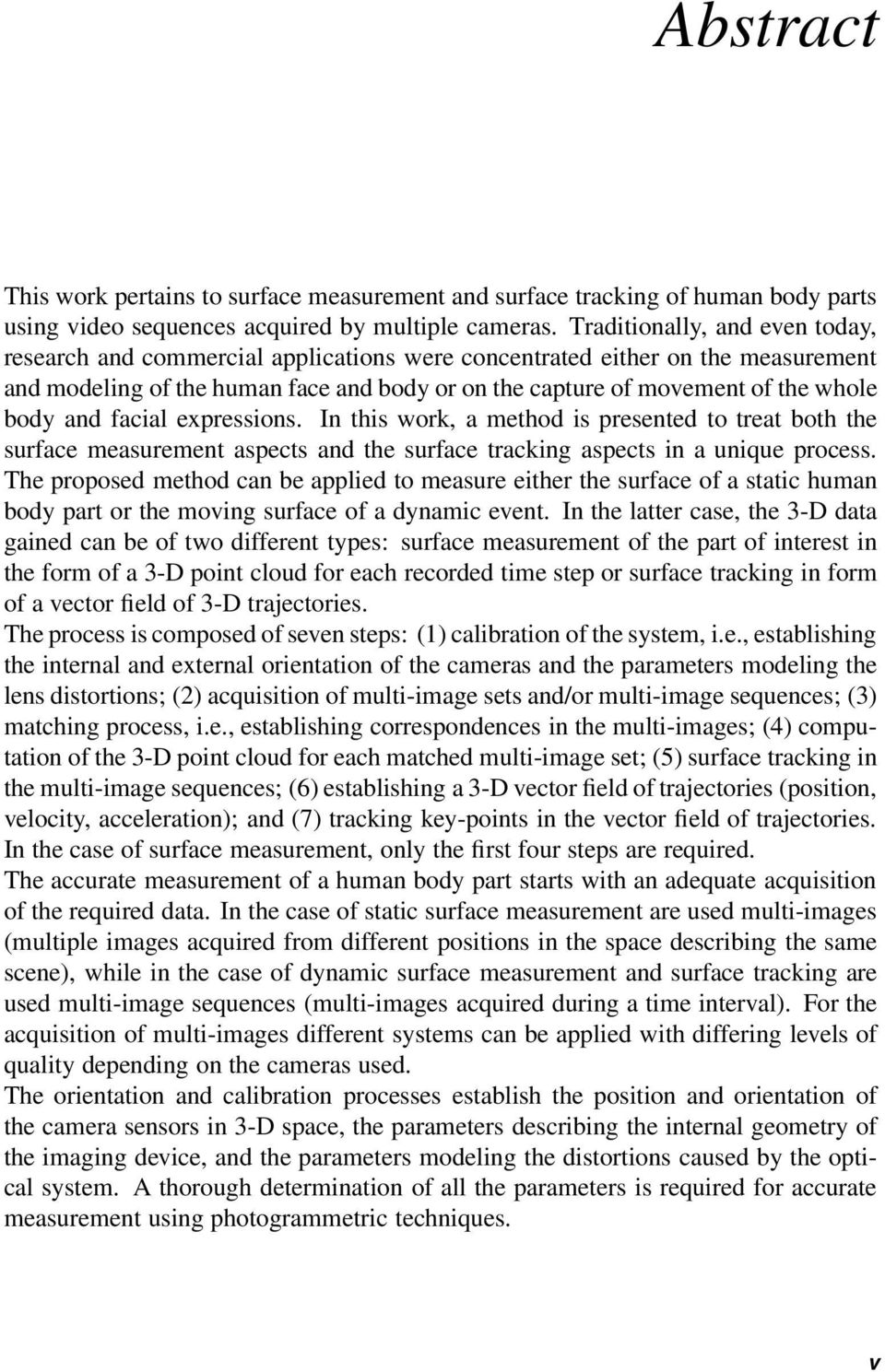 and facial expressions. In this work, a method is presented to treat both the surface measurement aspects and the surface tracking aspects in a unique process.