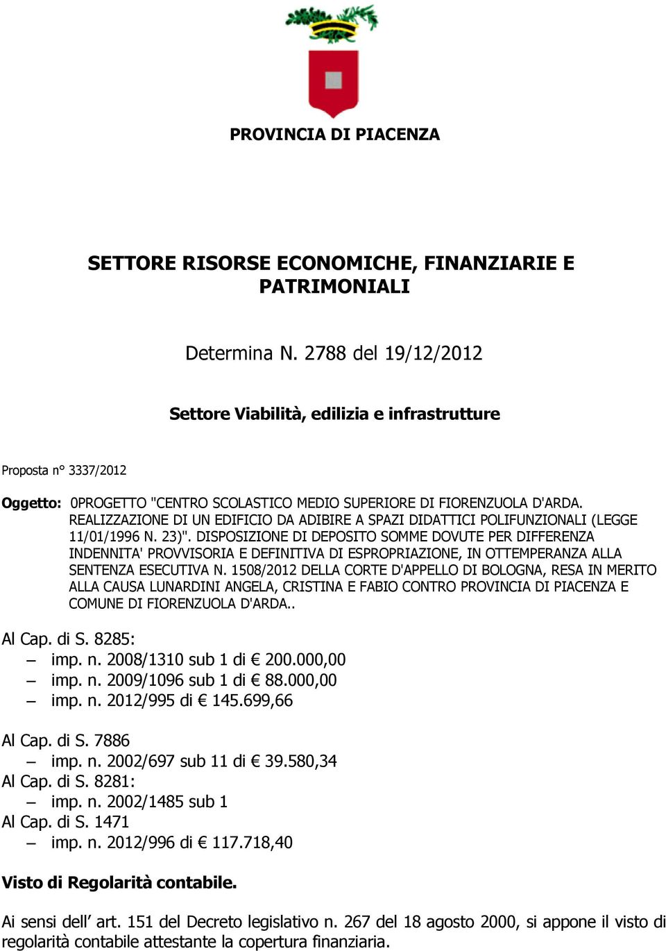 REALIZZAZIONE DI UN EDIFICIO DA ADIBIRE A SPAZI DIDATTICI POLIFUNZIONALI (LEGGE 11/01/1996 N. 23)".