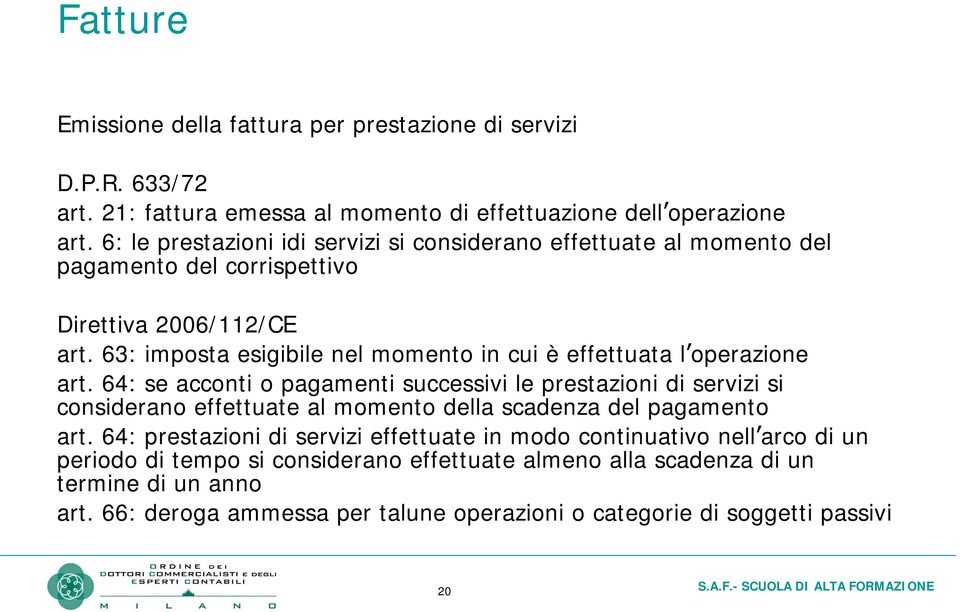 63: imposta esigibile nel momento in cui è effettuata l operazione art.