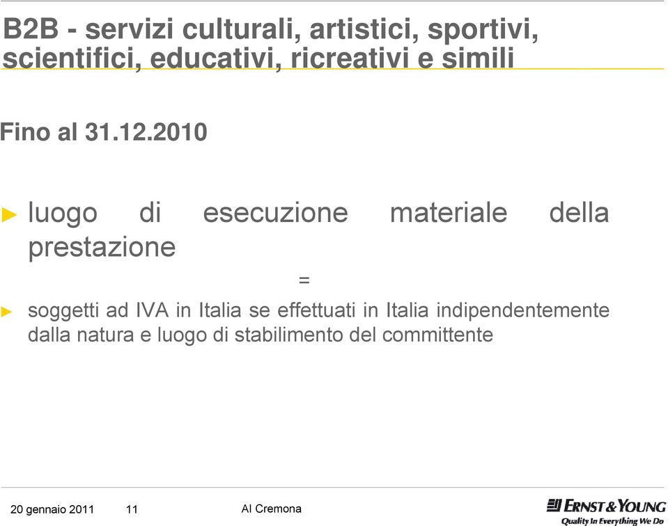 2010 luogo di esecuzione materiale della prestazione = soggetti ad IVA in