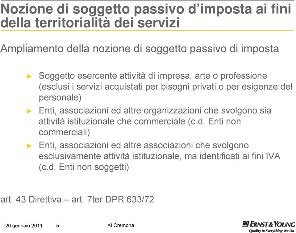 altre organizzazioni che svolgono sia attività istituzionale che commerciale (c.d.