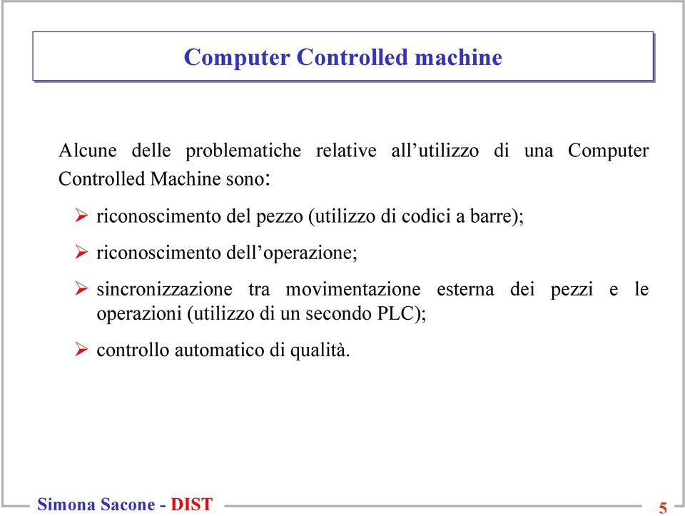 di codici a barre); riconoscimento dell operazione; sincronizzazione tra movimentazione