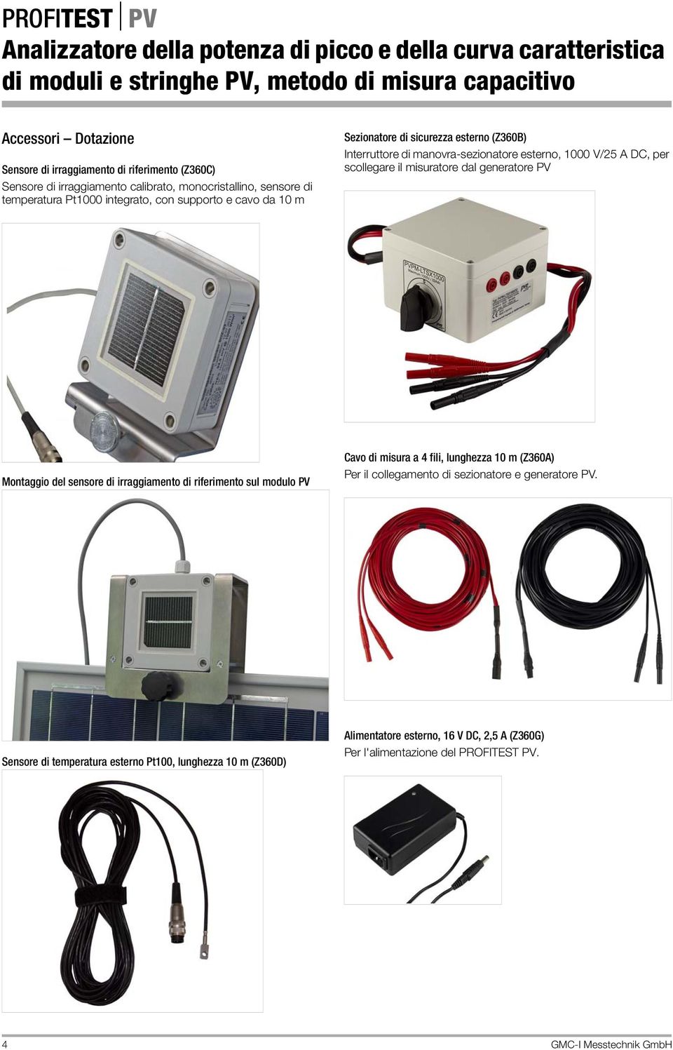 generatore PV Montaggio del sensore di irraggiamento di riferimento sul modulo PV Cavo di misura a 4 fili, lunghezza 10 m (Z360A) Per il collegamento di sezionatore e