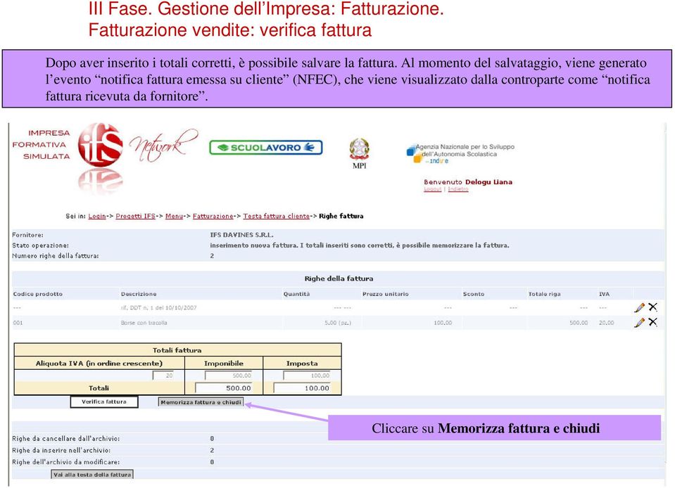 Al momento del salvataggio, viene generato l evento notifica fattura emessa su