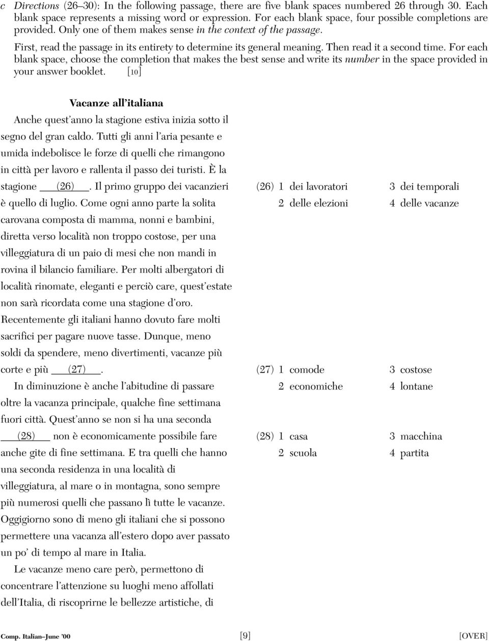 Then read it a second time. For each blank space, choose the completion that makes the best sense and write its number in the space provided in your answer booklet.