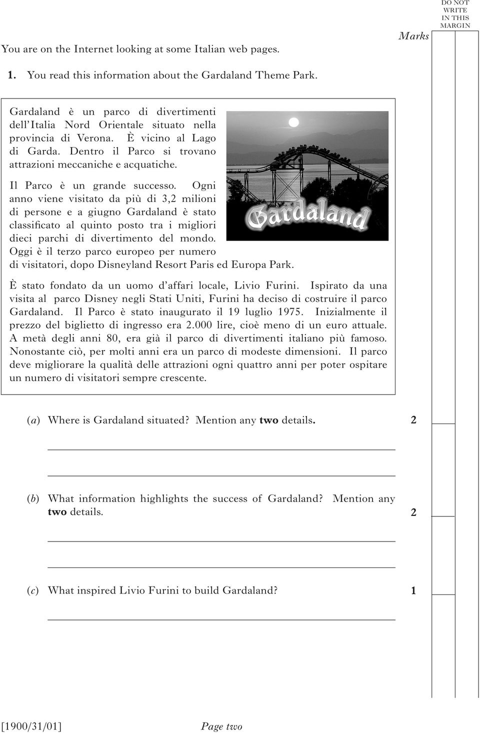 Il Parco è un grande successo. Ogni anno viene visitato da più di 3, milioni di persone e a giugno Gardaland è stato classificato al quinto posto tra i migliori dieci parchi di divertimento del mondo.