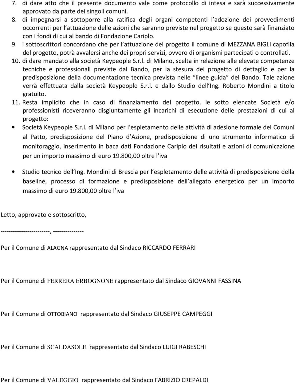 i fondi di cui al bando di Fondazione Cariplo. 9.