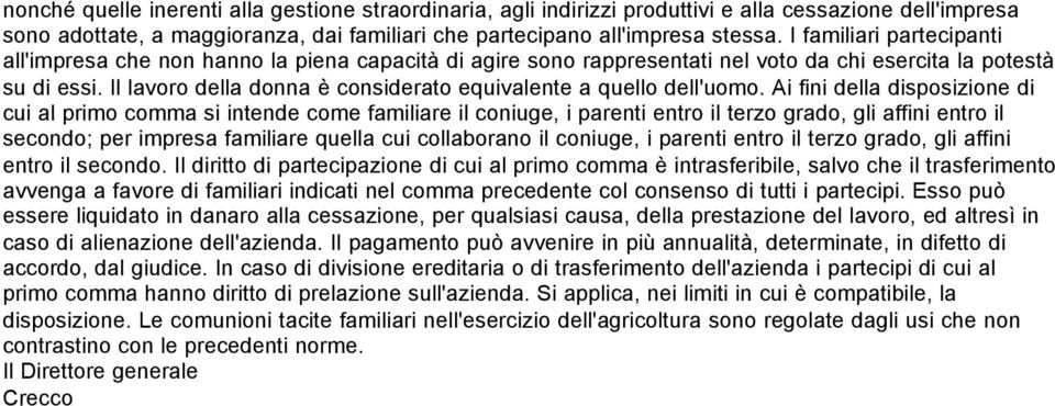 Il lavoro della donna è considerato equivalente a quello dell'uomo.